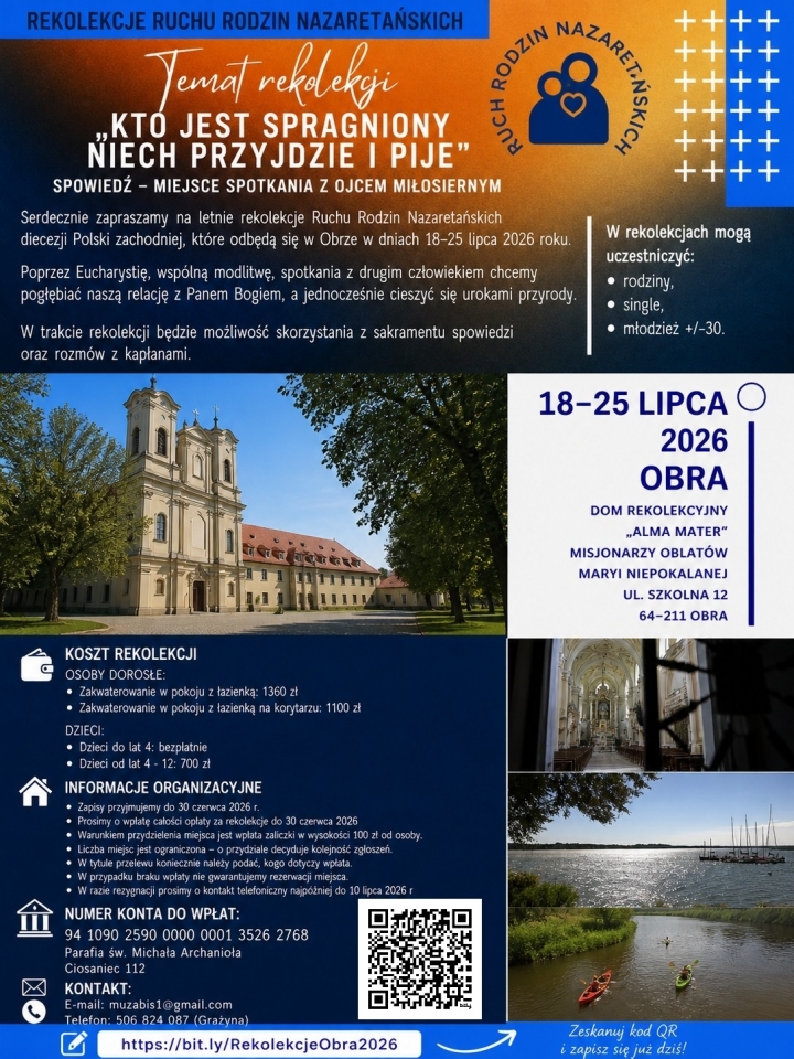 Ruch Rodzin Nazaretańskich zaprasza rodziny, <br />
osoby samotne i młodzież <br />
na rekolekcje letnie w dniach <br />
18-25 lipca w Domu Rekolekcyjnym „Alma Mater” <br />
Misjonarzy Oblatów Maryi Niepokalanej w Obrze.